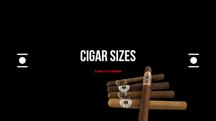 Cigar Styles and Sizes